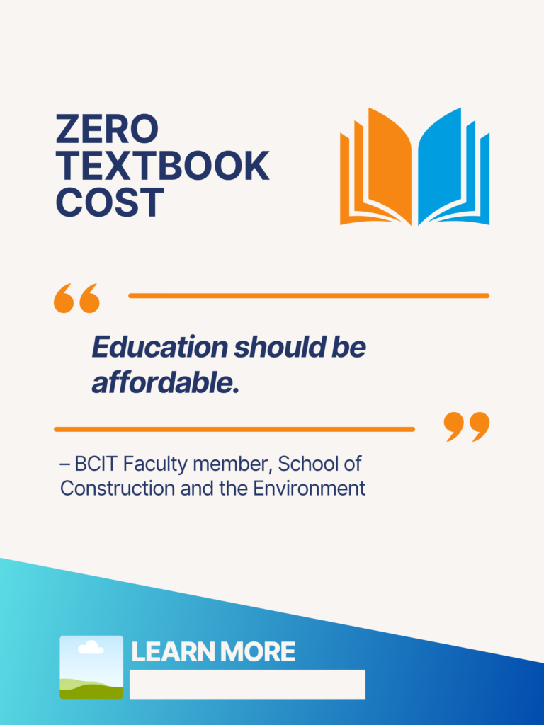 Blue and orange ZTC poster. Zero Textbook Cost: "Education should be affordable." - BCIT Faculty member, School of Construction and the Environment. Learn More.